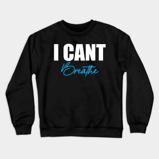 I can't Breath Crewneck Sweatshirt